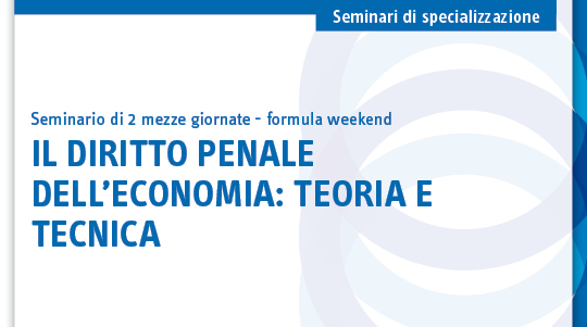 Seminario di specializzazione: Il diritto penale dell&rsquo;economia: teoria e tecnica