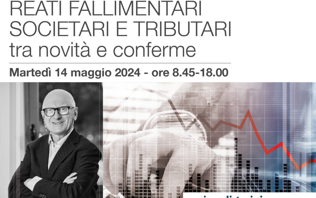Reati fallimentari societari e tributari tra novit&agrave; e conferme